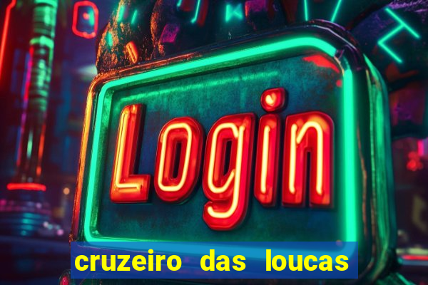 cruzeiro das loucas filme completo dublado